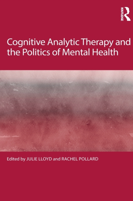 Cognitive Analytic Therapy and the Politics of Mental Health, Paperback / softback Book