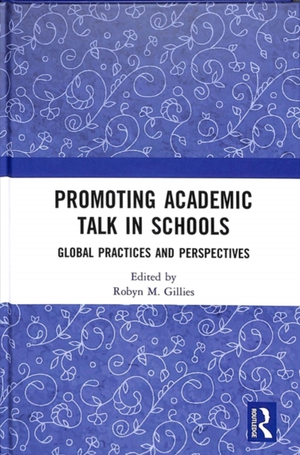 Promoting Academic Talk in Schools : Global Practices and Perspectives, Hardback Book