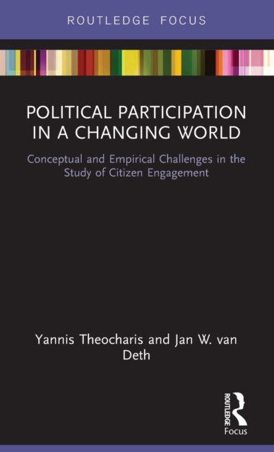 Political Participation in a Changing World : Conceptual and Empirical Challenges in the Study of Citizen Engagement, Hardback Book