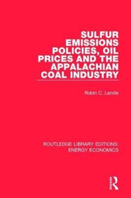 Sulfur Emissions Policies, Oil Prices and the Appalachian Coal Industry, Hardback Book