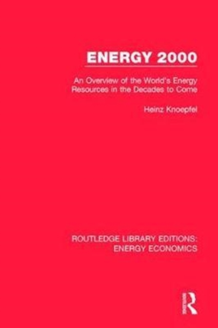Energy 2000 : An Overview of the World's Energy Resources in the Decades to Come, Hardback Book
