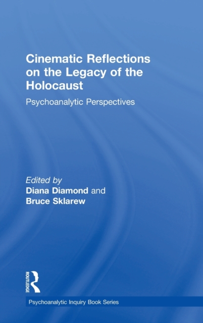 Cinematic Reflections on The Legacy of the Holocaust : Psychoanalytic Perspectives, Hardback Book