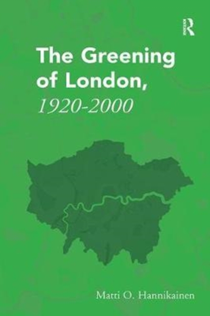The Greening of London, 1920-2000, Paperback / softback Book