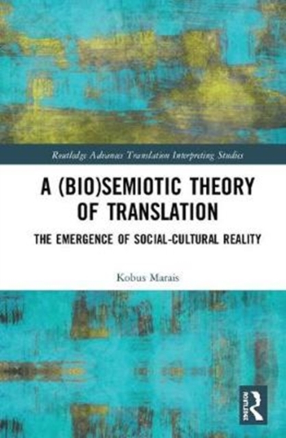 A (Bio)Semiotic Theory of Translation : The Emergence of Social-Cultural Reality, Hardback Book