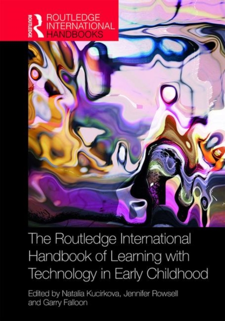 The Routledge International Handbook of Learning with Technology in Early Childhood, Hardback Book