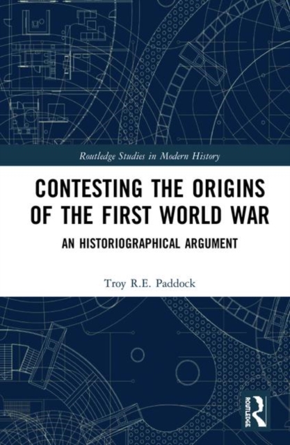 Contesting the Origins of the First World War : An Historiographical Argument, Hardback Book