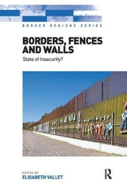 Borders, Fences and Walls : State of Insecurity?, Paperback / softback Book