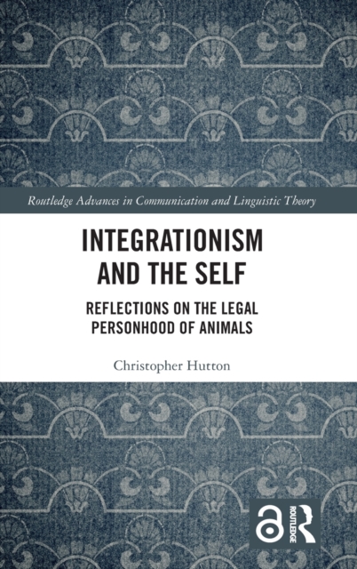 Integrationism and the Self : Reflections on the Legal Personhood of Animals, Hardback Book