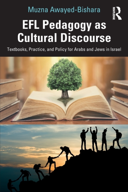 EFL Pedagogy as Cultural Discourse : Textbooks, Practice, and Policy for Arabs and Jews in Israel, Paperback / softback Book