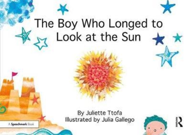 The Boy Who Longed to Look at the Sun : A Story about Self-Care, Paperback / softback Book