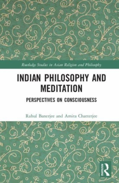 Indian Philosophy and Meditation : Perspectives on Consciousness, Hardback Book