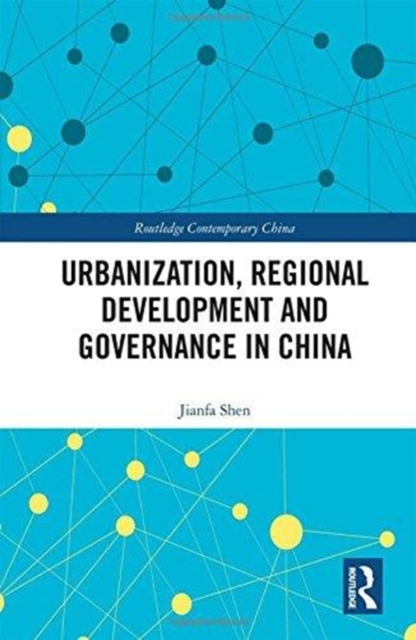 Urbanization, Regional Development and Governance in China, Hardback Book