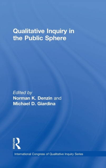 Qualitative Inquiry in the Public Sphere, Hardback Book