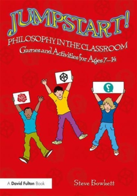 Jumpstart! Philosophy in the Classroom : Games and Activities for Ages 7-14, Paperback / softback Book