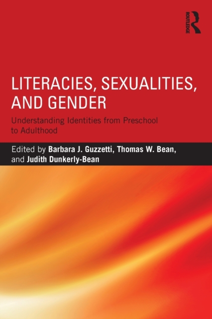 Literacies, Sexualities, and Gender : Understanding Identities from Preschool to Adulthood, Paperback / softback Book