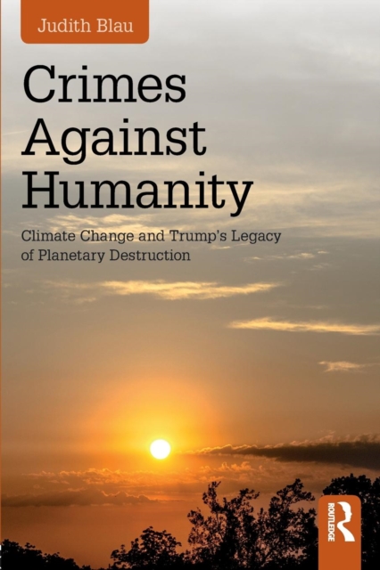 Crimes Against Humanity : Climate Change and Trump's Legacy of Planetary Destruction, Paperback / softback Book