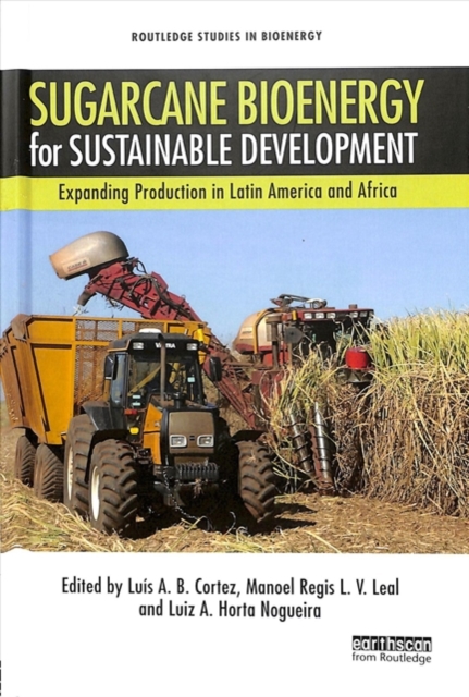 Sugarcane Bioenergy for Sustainable Development : Expanding Production in Latin America and Africa, Hardback Book