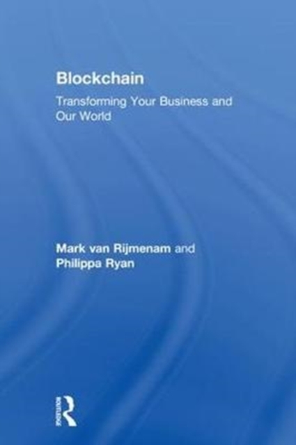 Blockchain : Transforming Your Business and Our World, Hardback Book