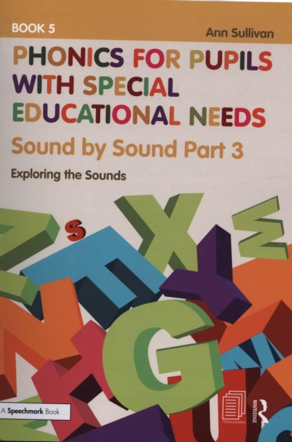 Phonics for Pupils with Special Educational Needs Book 5: Sound by Sound Part 3 : Exploring the Sounds, Paperback / softback Book