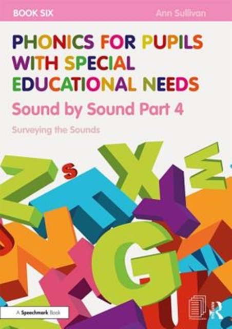 Phonics for Pupils with Special Educational Needs Book 6: Sound by Sound Part 4 : Surveying the Sounds, Paperback / softback Book