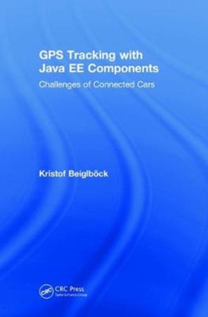 GPS Tracking with Java EE Components : Challenges of Connected Cars, Hardback Book
