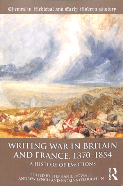 Writing War in Britain and France, 1370-1854 : A History of Emotions, Paperback / softback Book