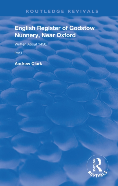 English Register of Godstow Nunnery, Near Oxford : Part I, Hardback Book