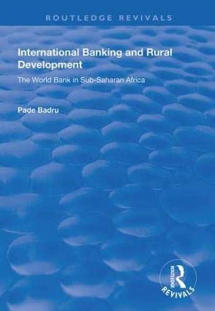 International Banking and Rural Development : The World Bank in Sub-Saharan Africa, Paperback / softback Book