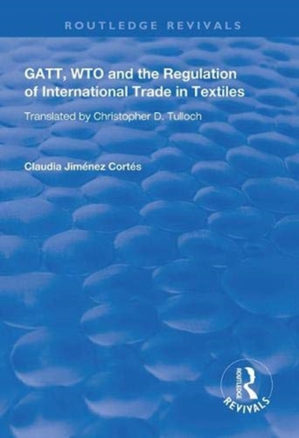 GATT, WTO and the Regulation of International Trade in Textiles, Paperback / softback Book