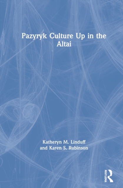 Pazyryk Culture Up in the Altai, Hardback Book