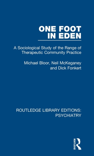 One Foot in Eden : A Sociological Study of the Range of Therapeutic Community Practice, Hardback Book