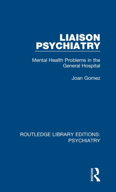 Liaison Psychiatry : Mental Health Problems in the General Hospital, Hardback Book