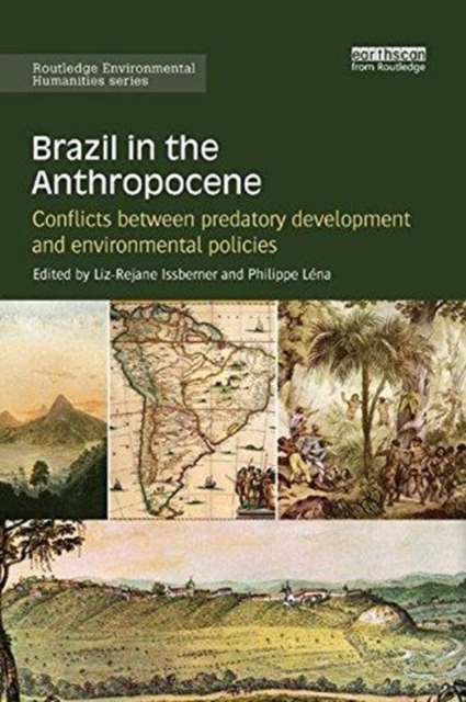 Brazil in the Anthropocene : Conflicts between predatory development and environmental policies, Paperback / softback Book