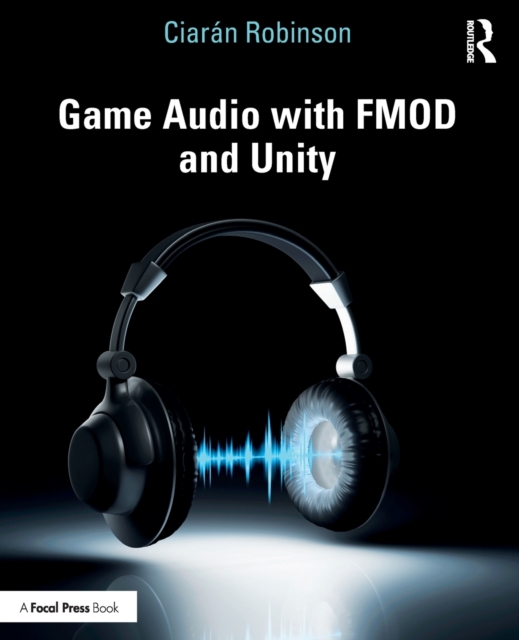 Game Audio with FMOD and Unity, Paperback / softback Book