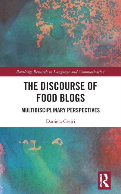 The Discourse of Food Blogs : Multidisciplinary Perspectives, Hardback Book
