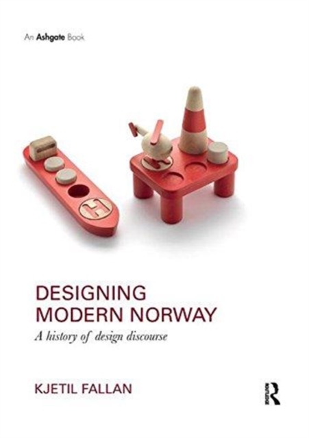 Designing Modern Norway : A History of Design Discourse, Paperback / softback Book