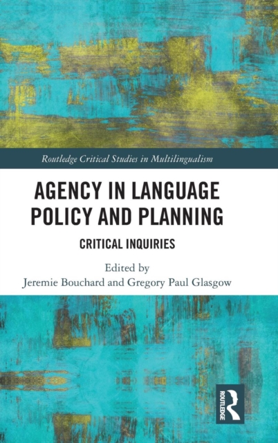 Agency in Language Policy and Planning: : Critical Inquiries, Hardback Book