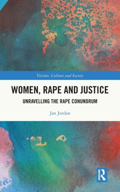 Women, Rape and Justice : Unravelling the Rape Conundrum, Hardback Book