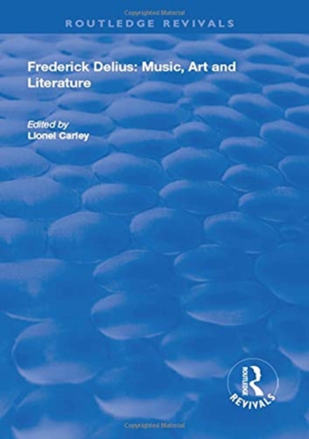 Frederick Delius : Music, Art and Literature, Hardback Book