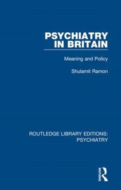 Psychiatry in Britain : Meaning and Policy, Hardback Book