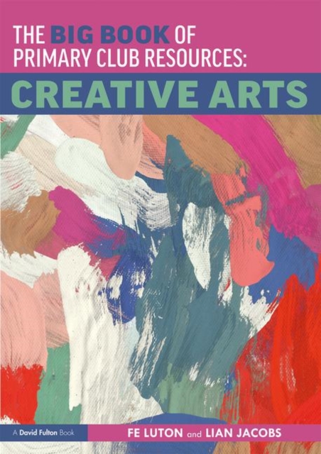 The Big Book of Primary Club Resources: Creative Arts, Paperback / softback Book