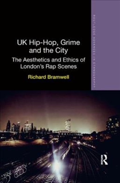 UK Hip-Hop, Grime and the City : The Aesthetics and Ethics of London's Rap Scenes, Paperback / softback Book