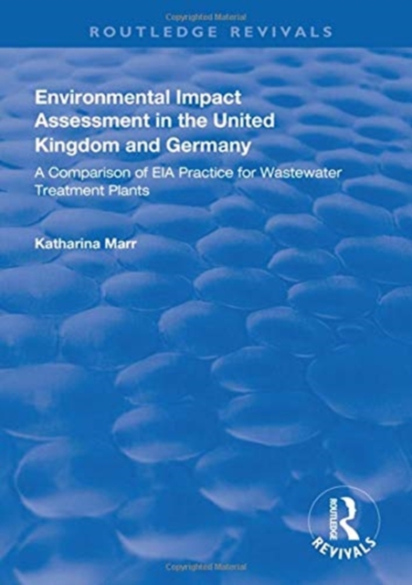 Environmental Impact Assessment in the United Kingdom and Germany : Comparision of EIA Practice for Wastewater Treatment Plants, Hardback Book