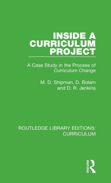 Inside a Curriculum Project : A Case Study in the Process of Curriculum Change, Hardback Book
