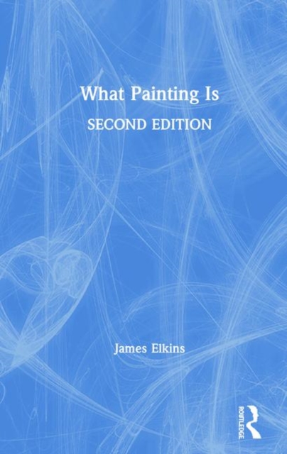 What Painting Is, Hardback Book
