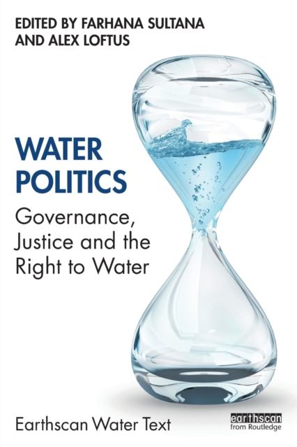 Water Politics : Governance, Justice and the Right to Water, Paperback / softback Book