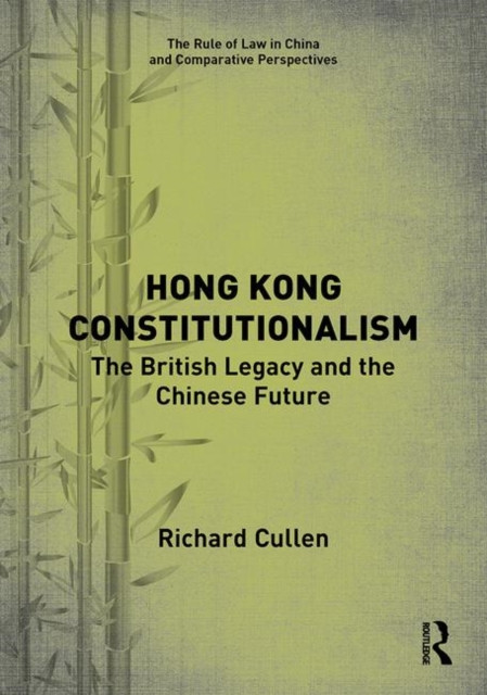 Hong Kong Constitutionalism : The British Legacy and the Chinese Future, Hardback Book