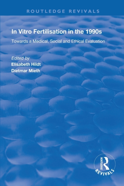 In Vitro Fertilisation in the 1990s : Towards a Medical, Social and Ethical Evaluation, Paperback / softback Book