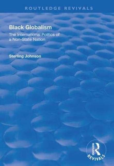 Black Globalism : The International Politics of a Non-State Nation, Hardback Book