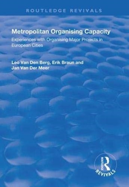 Metropolitan Organising Capacity : Experiences with Organising Major Projects in European Cities, Hardback Book